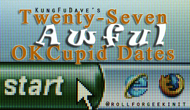 Twenty-Seven Awful OKCupid Dates