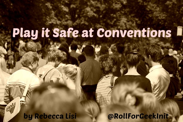 Play It Safe: A Guide to Convention Safety
