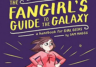 Review: ‘The Fangirl’s Guide to the Galaxy’ by Sam Maggs