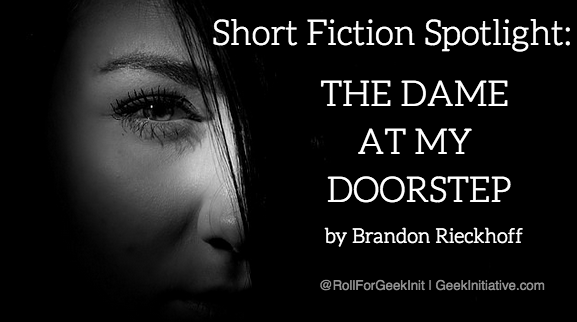 Short Fiction Spotlight: The Dame at My Doorstep: Part One