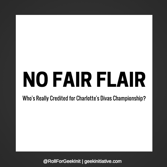 No Fair Flair: Who’s Really Credited for Charlotte’s Divas Championship?