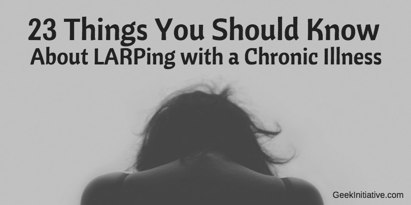 23 Things You Should Know About LARPing with a Chronic Illness